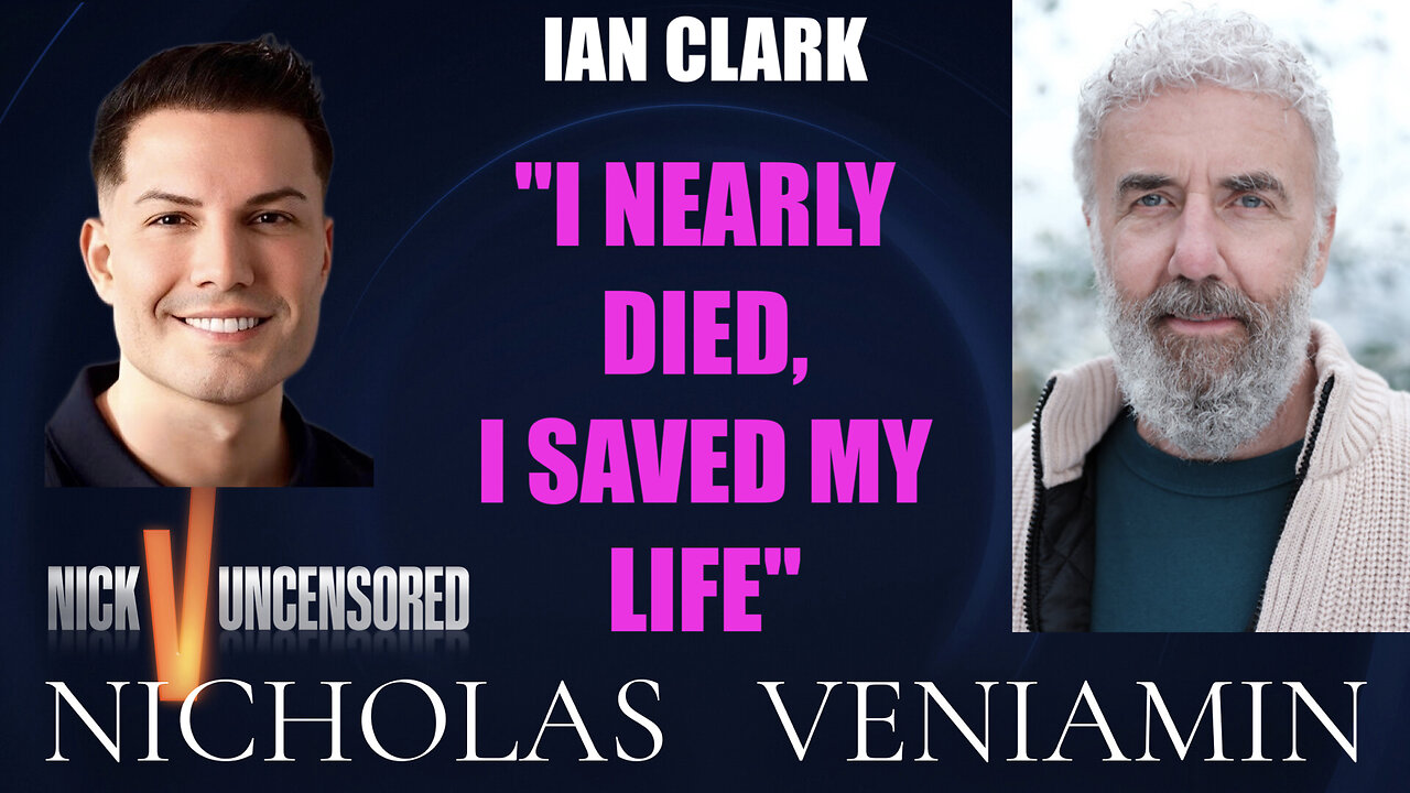 Ian Clark Says, "I Nearly Died, I Saved My Life" with Nicholas Veniamin