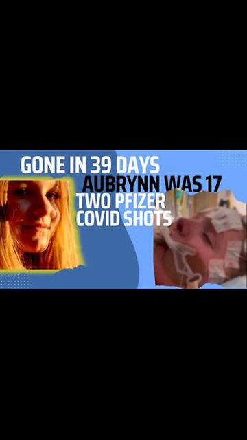 PFIZER TOOK AUBRYNN'S LIFE IN 39 DAYS, SHE WAS ONLY 17