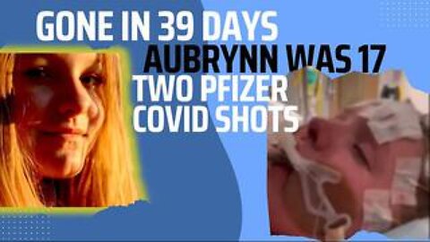 PFIZER TOOK AUBRYNN'S LIFE IN 39 DAYS, SHE WAS ONLY 17