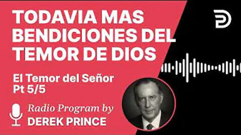 El Temor del Señor 5 de 5 - Todavía Más Bendiciones del Temor de Dios - Derek Prince