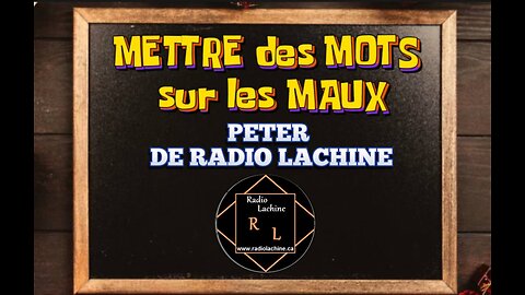 METTRE des MOTS sur le MAUX: ENTREVUE avec PETER de RADIO LACHINE