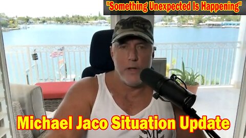 Michael Jaco Situation Update: "Something Unexpected Is Happening"