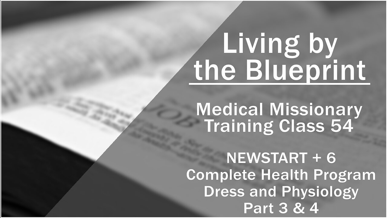 2014 Medical Missionary Training 54: NEWSTART + 6 Health Program: Dress & Physiology Pt 3 & 4