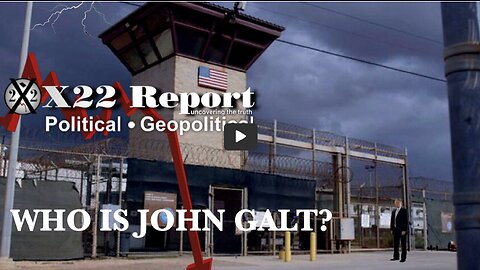 X22 Attacks Will Intensify, Prisons Ready, Evil Must Be Forced Into Light 2 Defeat It THX John Galt