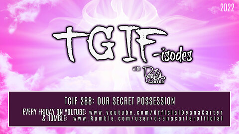 TGIF 288: OUR SECRET POSSESSION