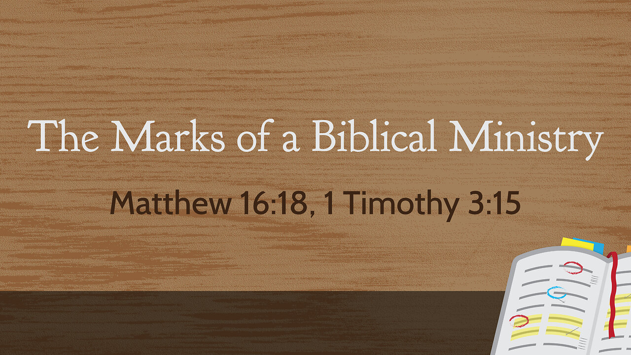 July 16, 2023 - Sunday AM - MESSAGE - The Marks of a Biblical Ministry (Matt. 16:18, 1 Tim. 3:15)