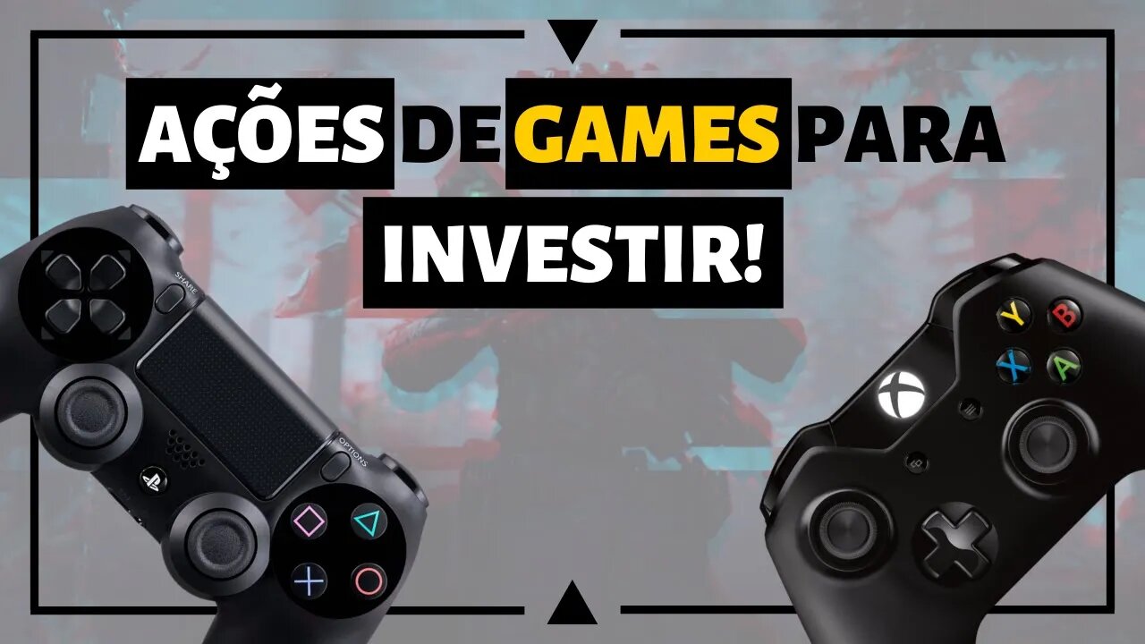 MELHORES AÇÕES DE EMPRESAS DO SETOR DE GAMES!