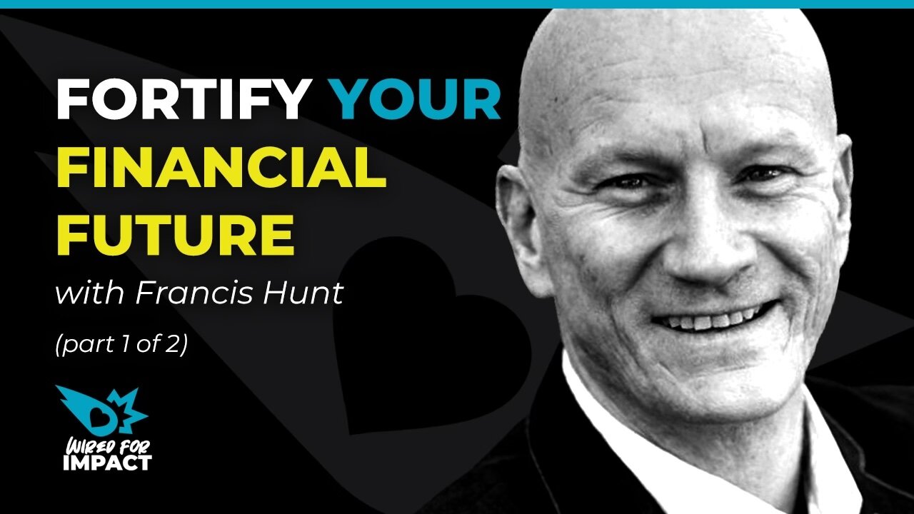 Fortify Your Financial Future with Francis Hunt