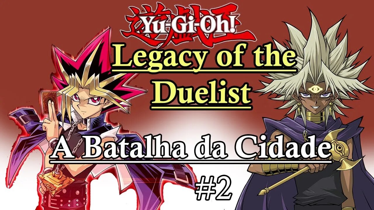 A BATALHA DA CIDADE!!! (Parte 2) - Yu-Gi-Oh! Legacy of the Duelist