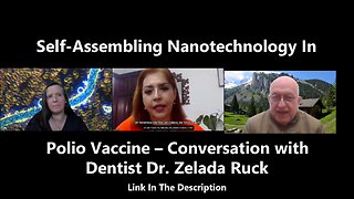 Self-Assembling Nanotechnology In Polio Vaccine - Conversation with Dentist Dr. Zelada Ruck