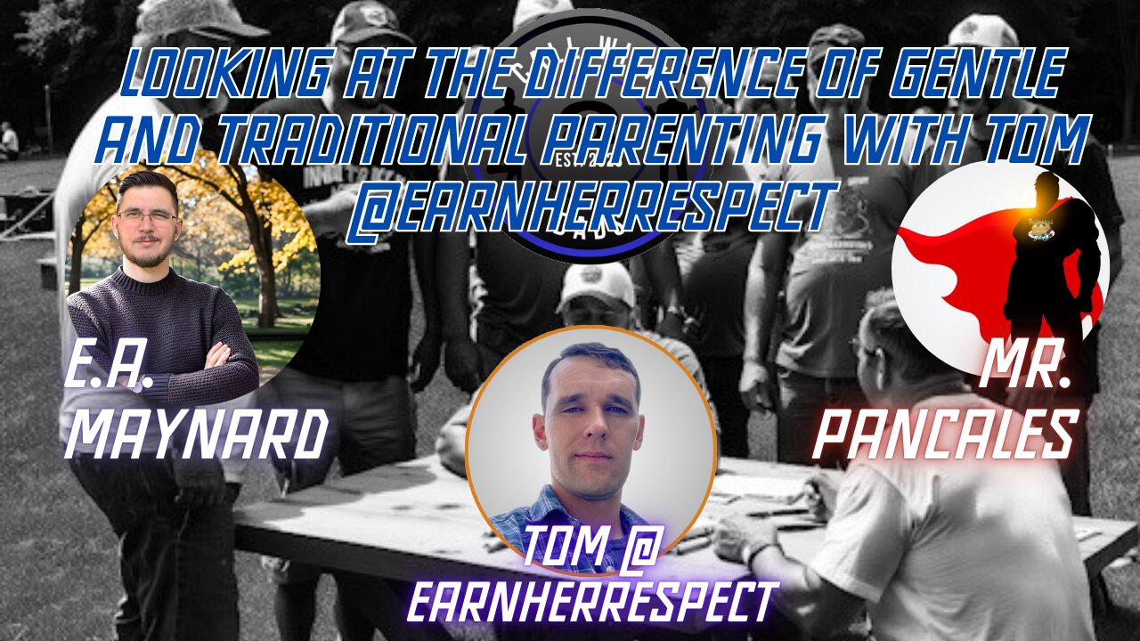 Looking at the difference of Gentle and Traditional Parenting with Tom @EarnHerRespect