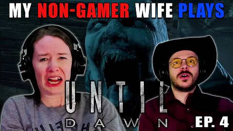 KEEP IT TOGETHER!!! | My Non-Gamer Wife Plays Until Dawn | Ep. 4