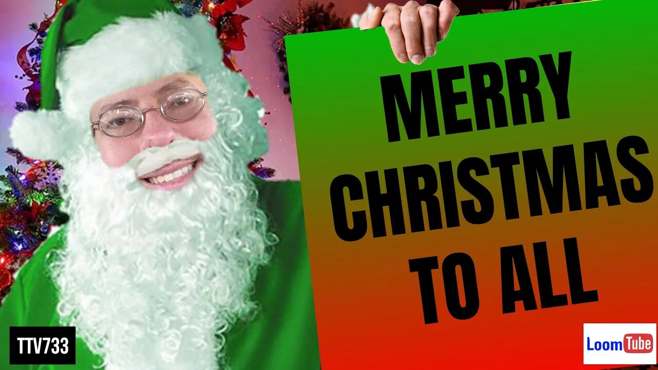 MERRY CHRISTMAS TO ALL - 122519 TTV733