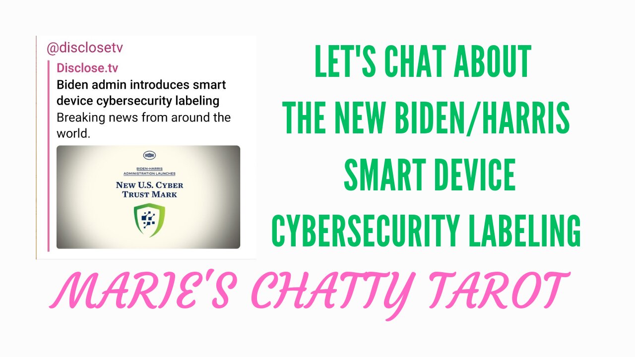 Let's Chat About The New Biden/Harris Smart Device CyberSecurity Labeling Program