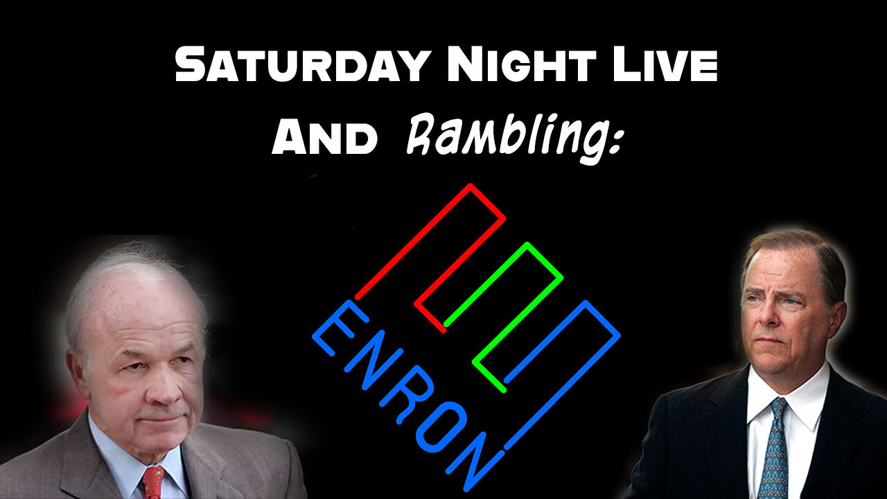 Saturday Night LIve and Rambling: Market Update and Financial Failures - Enron