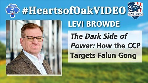 Hearts of Oak: Levi Browde - The Dark Side of Power: How the CCP Targets Falun Gong