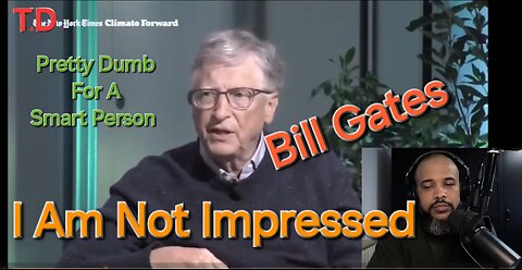 Bill Gates I Am Not Impressed