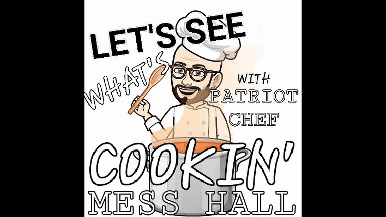 MESS HALL!!!! NEW STREAM STARRING PATRIOT CHEF!! FIRST SUCCESSFUL SHOW!!