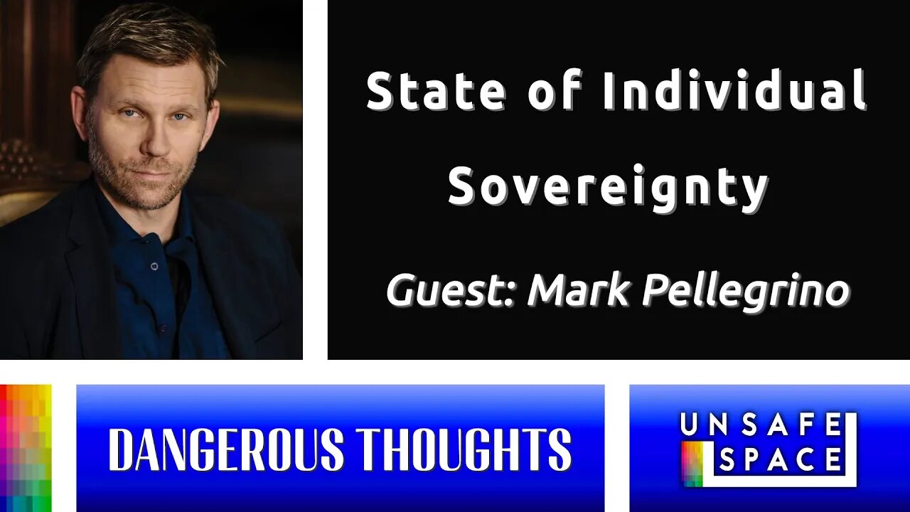 [Dangerous Thoughts] State of Individual Sovereignty | Special Guest: Mark Pellegrino