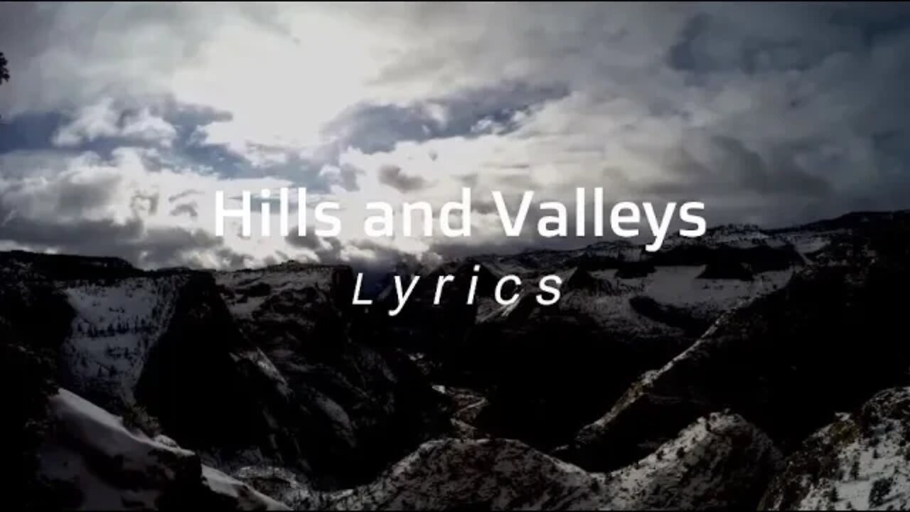 Hills And Valleys Lyrics