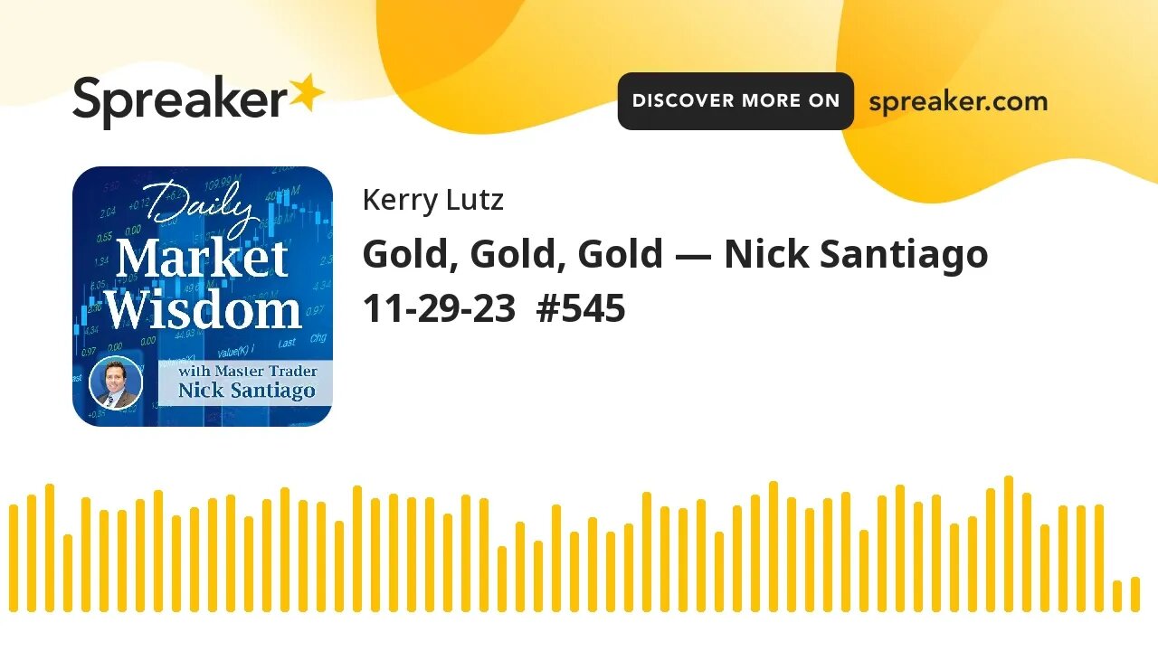 Gold, Gold, Gold — Nick Santiago 11-29-23 #545