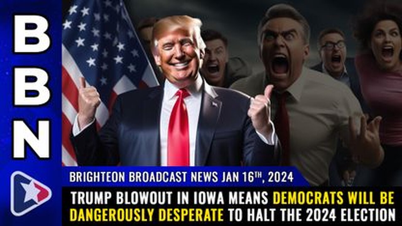 01-16-24 BBN - Trump BLOWOUT in Iowa - Dems will be DANGEROUSLY DESPERATE to halt the 24 election
