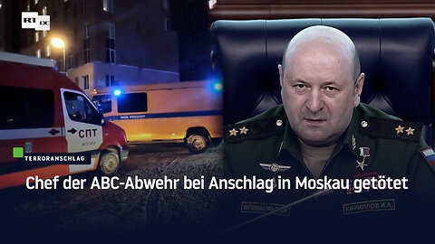 Chef der ABC-Abwehr bei Anschlag in Moskau getötet