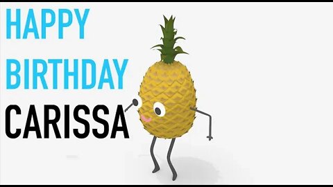 Happy Birthday CARISSA! - PINEAPPLE Birthday Song