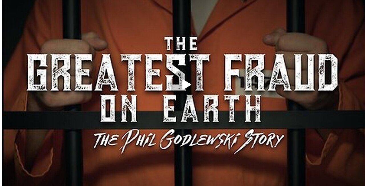 The Greatest Fraud on Earth- The Phil Godlewski Story