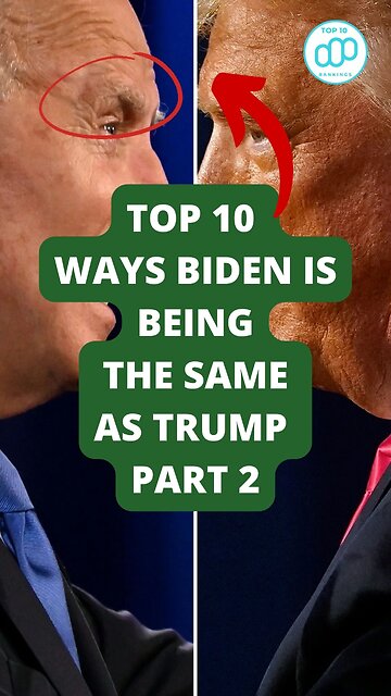 Top 10 Ways Biden is Being the Same as Trump Part 2