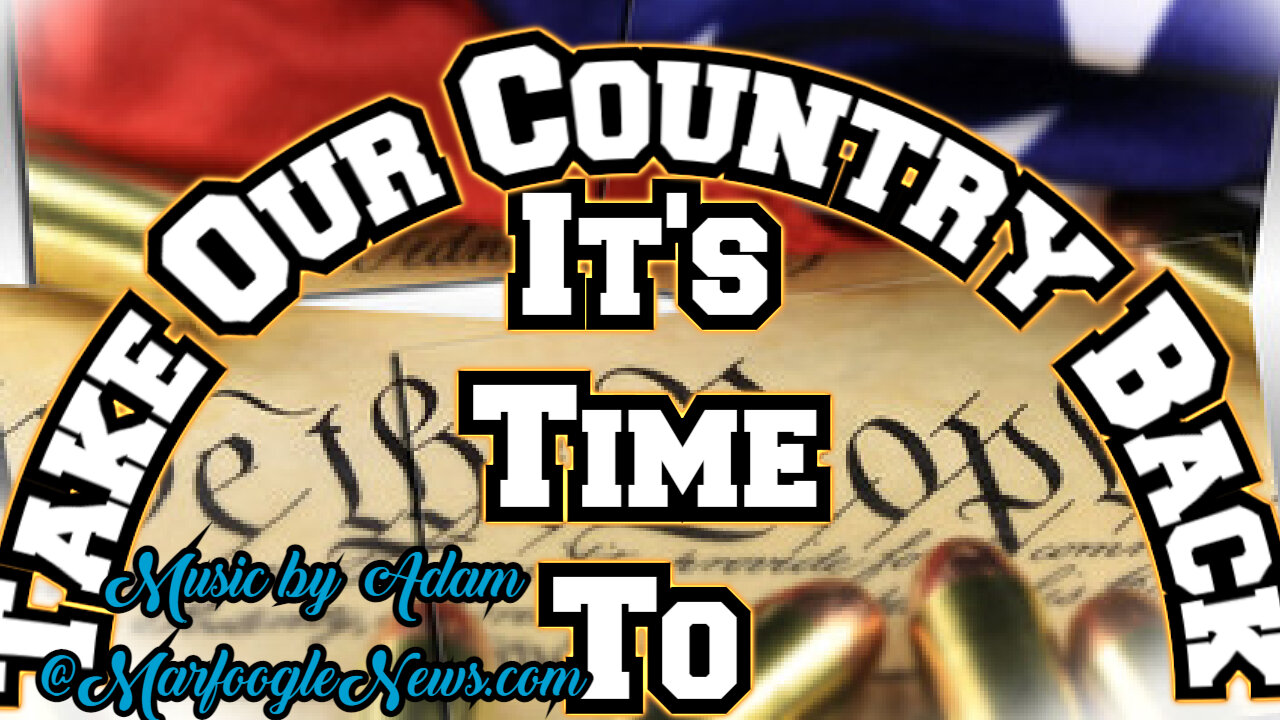 It's Time To Take our Country Back