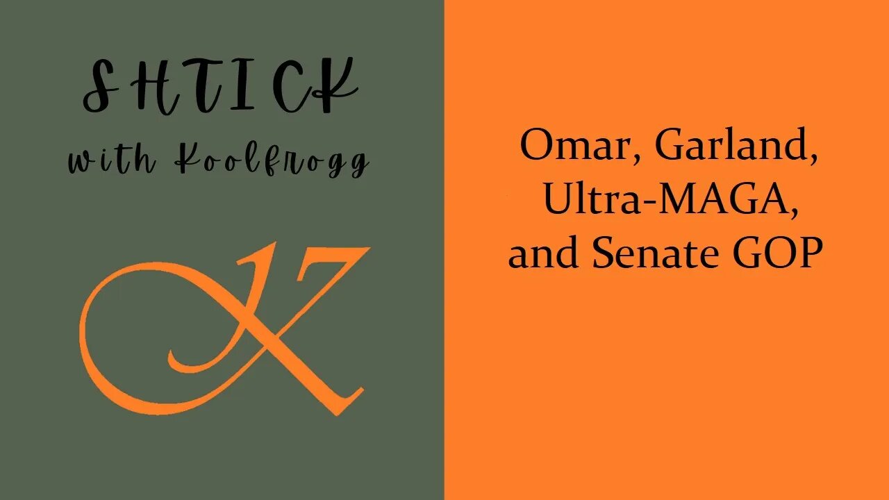 Omar, Garland, Ultra-MAGA, and Senate GOP