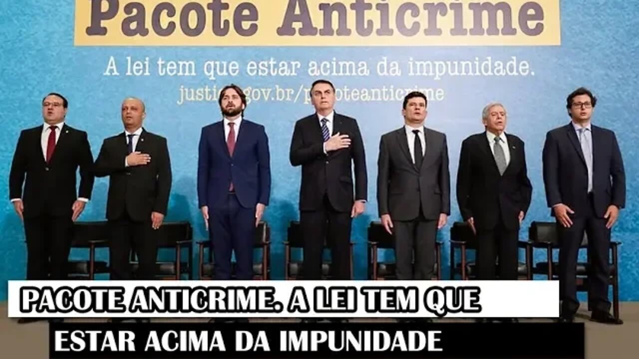 Pacote Anticrime. A lei tem que estar acima da impunidade