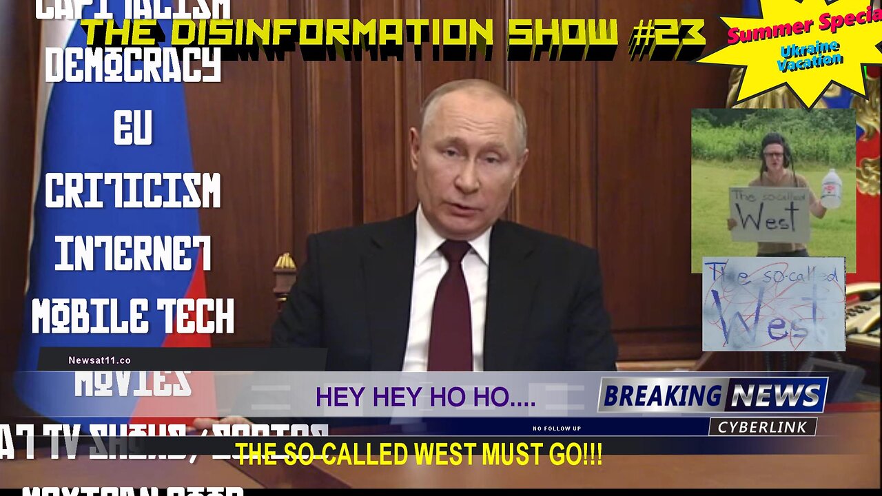 Hey Hey Ho Ho, The So-called West Must Go!!!!... Newsat11.co Disinformation Show#23