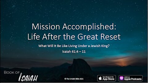 Isaiah 61:4 - 11 Mission Accomplished: Life After the Great Reset