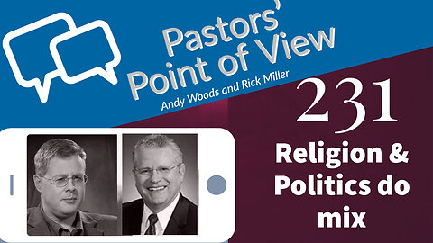 Pastors' Point of View (PPOV) 231. Faith and Public Policy. Andy Woods and Rick Miller. 10-28-22.