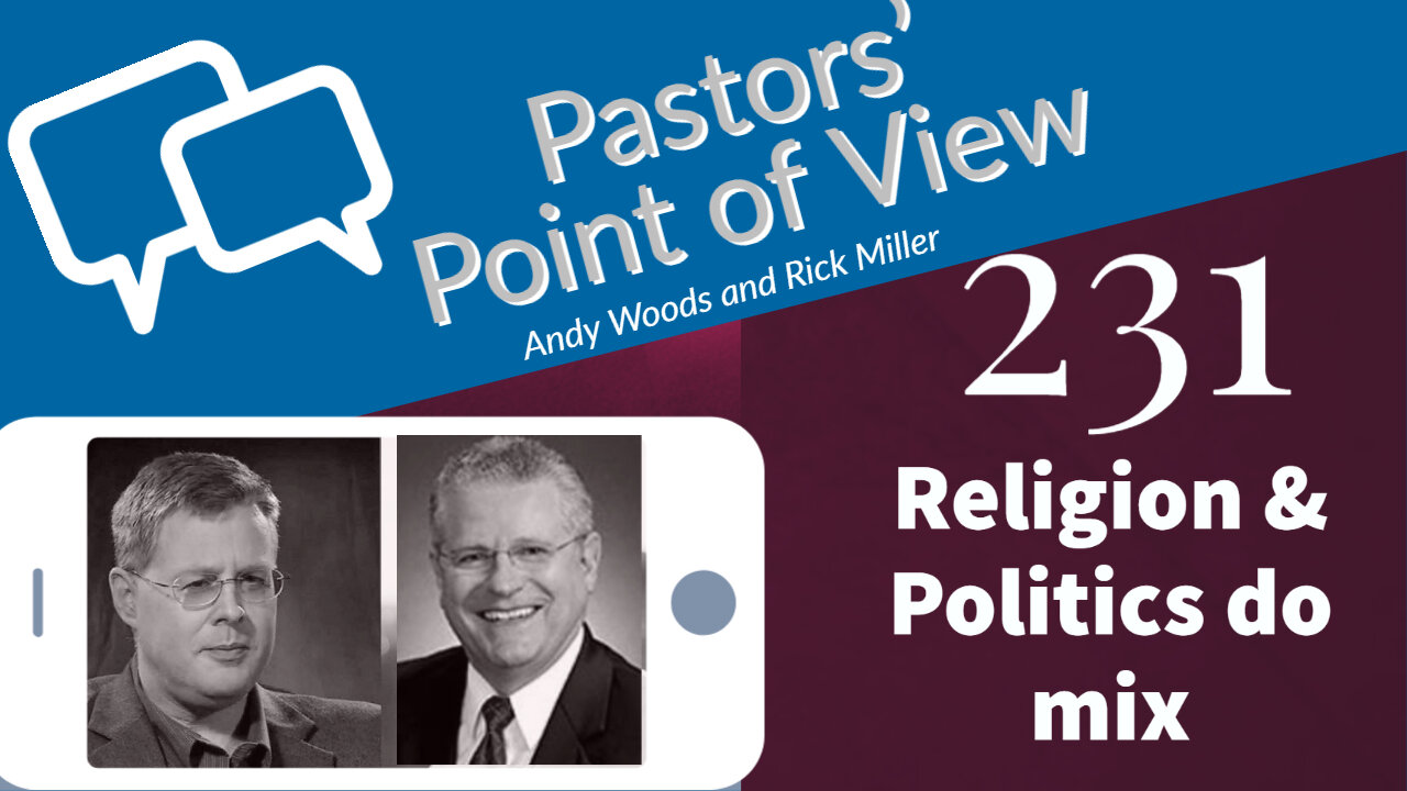 Pastors' Point of View (PPOV) 231. Faith and Public Policy. Andy Woods and Rick Miller. 10-28-22.