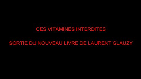 CES VITAMINES INTERDITES - SORTIE DU NOUVEAU LIVRE DE LAURENT GLAUZY