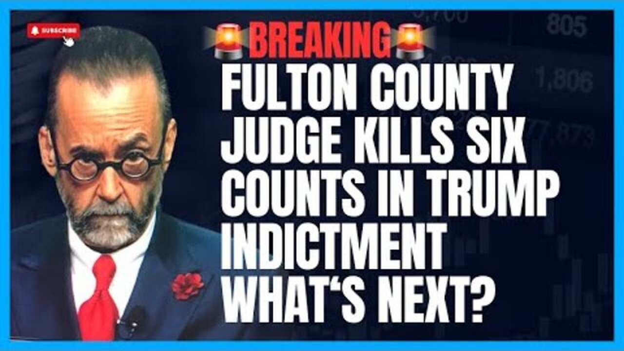 BREAKING: FULTON COUNTY JUDGE KILLS SIX COUNTS IN TRUMP INDICTMENT (WHAT'S NEXT?)