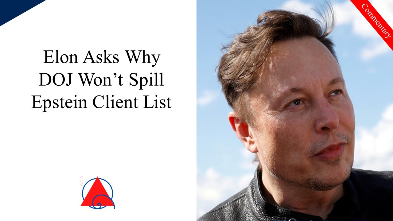 Why Doesn't The DOJ Release The Epstein Client List? Elon Thinks That's Weird