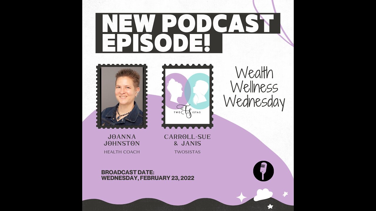 02.23.22 - TwoSistas - WealthWellnessWednesday with JoAnna Johnston