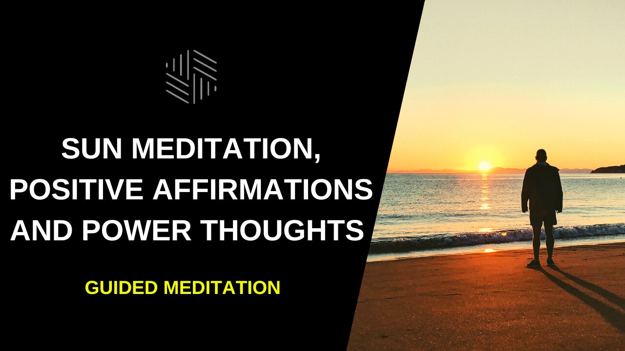 Guided Meditation - Sun Meditation, Positive Affirmations and Power Thoughts