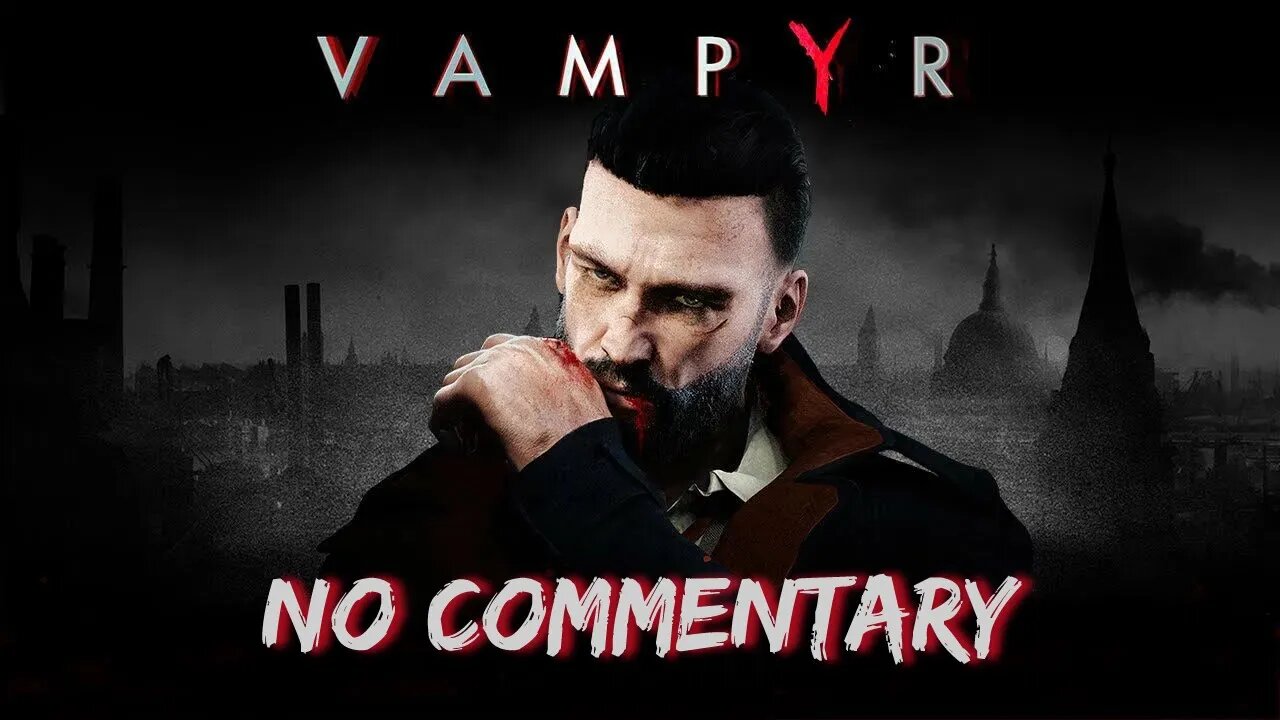 Part 4 // [No Commentary] Vampyr - Xbox One X Longplay