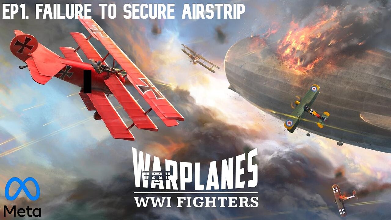 Ep1 Warplanes: WWI Fighters - Failure to secure airstrip