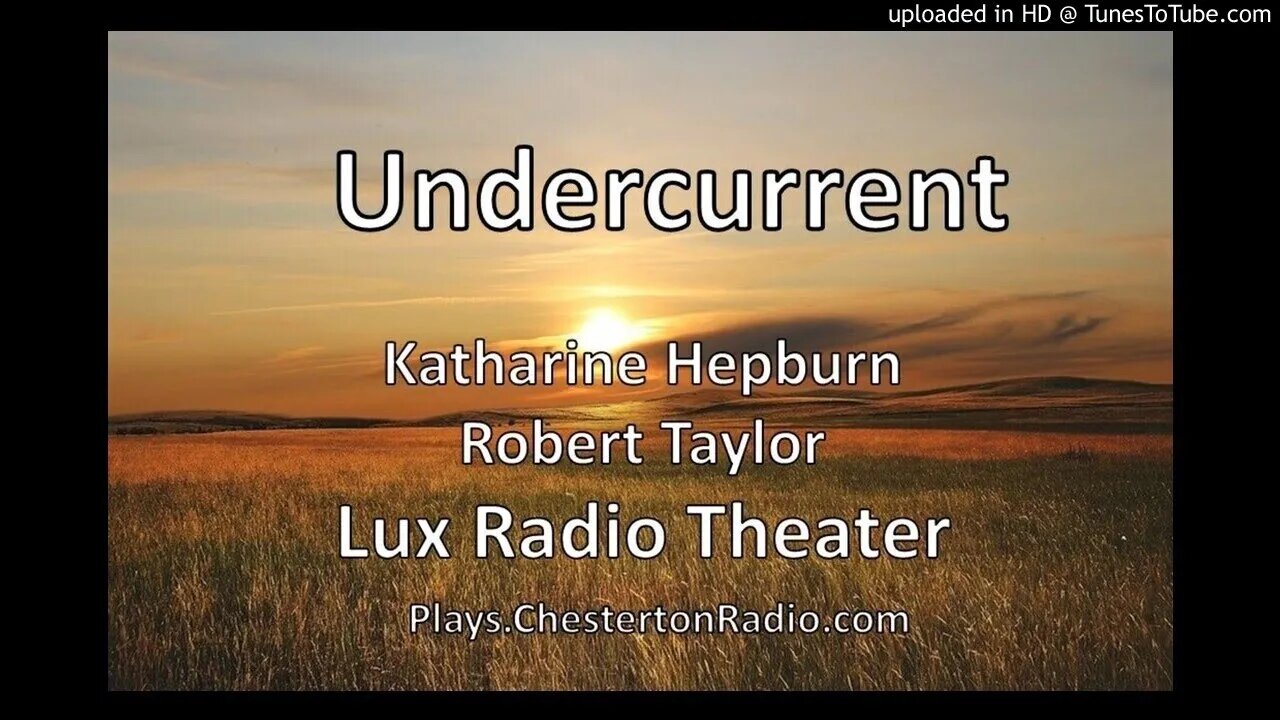 Undercurrent - Katharine Hepburn - Robert Taylor - Lux Radio Theater