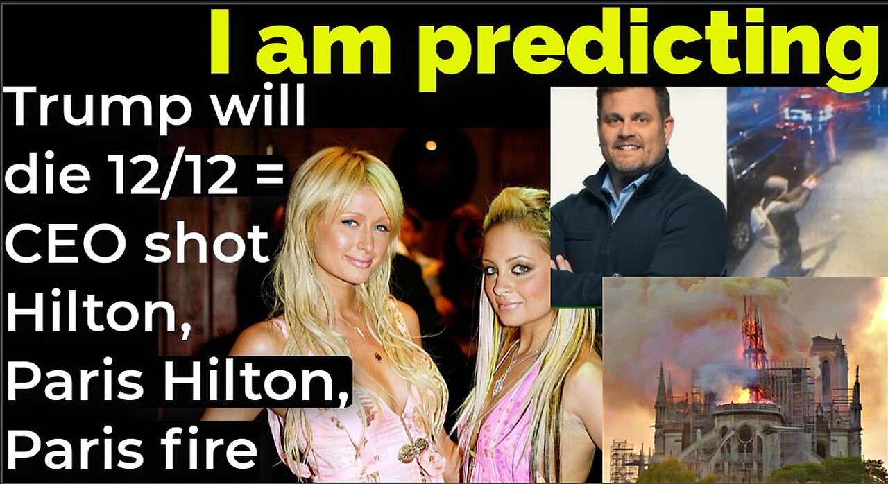 I am predicting: Trump will die 12/12 = CEO shot Hilton Hotel, Paris Hilton, Paris fire