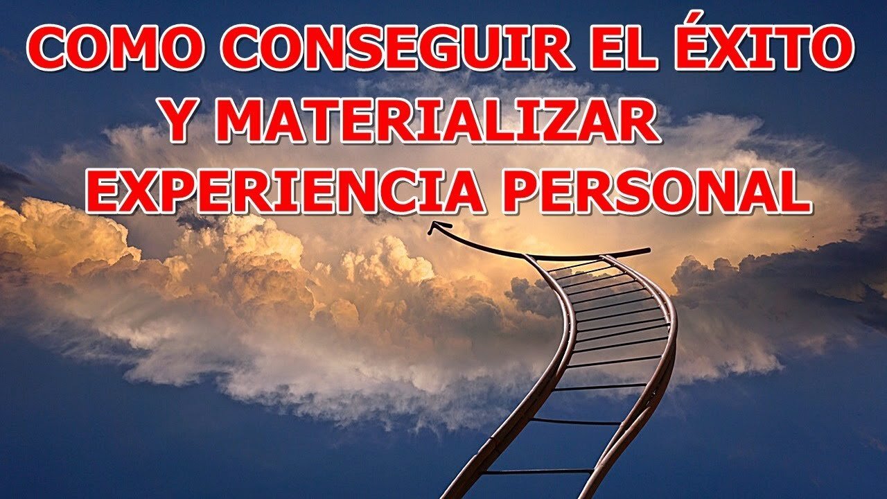 COMO CONSEGUIR EL EXITO Y MATERIALIZAR EXPERIENCIA PERSONAL