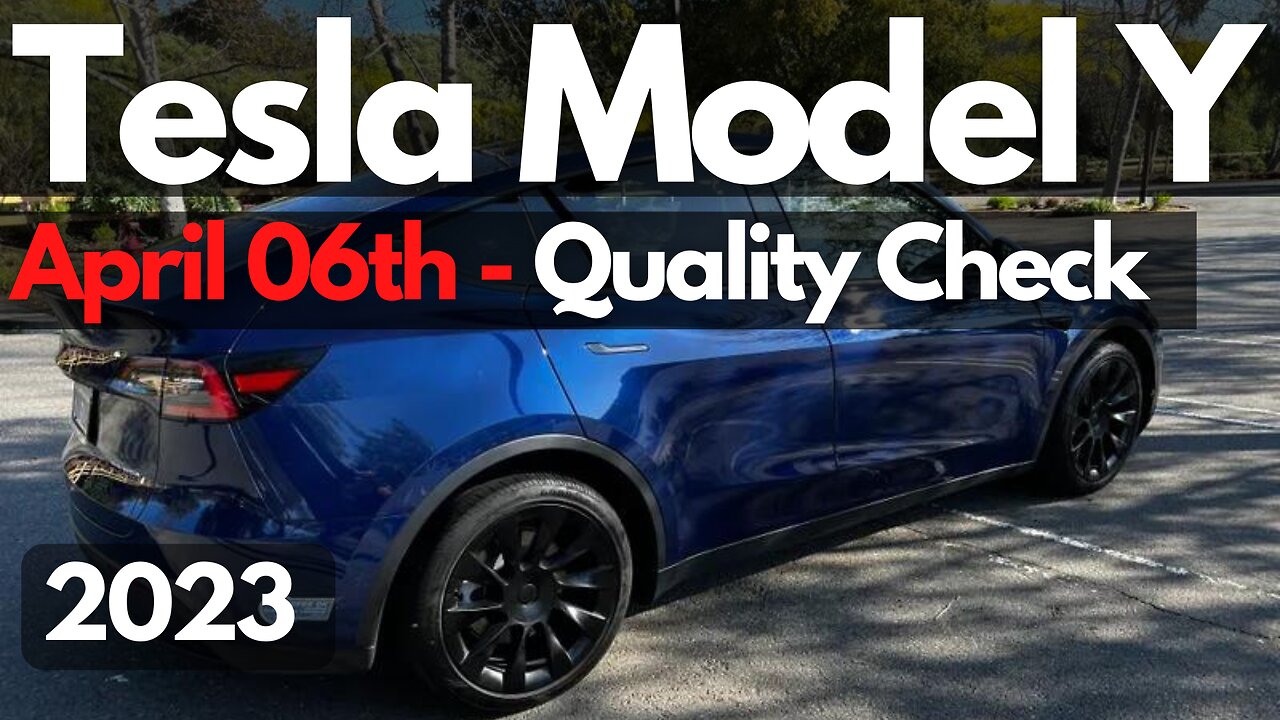 Has Tesla Improved The Model Y Build Quality For April 06, 2023?