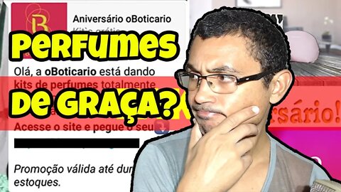 O Boticário está dando kits de perfumes de graça?