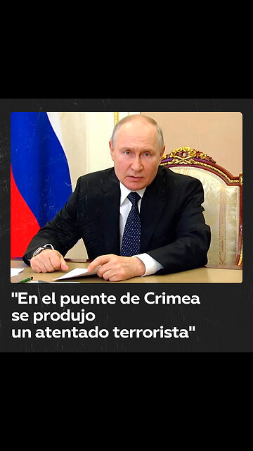 Putin: En el puente de Crimea se produjo un "atentado terrorista", una niña se quedó sin padres